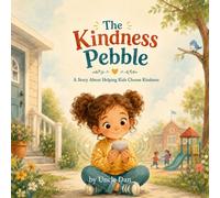 The Kindness Pebble: A Story About Helping Kids Choose Kindness