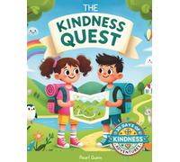 The Kindness Quest Activity Book: 30 Days of Kindness Adventures for the Compassionate, Creative and Curious Little Explorers