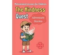 The Kindness Quest: Inspiring Stories for Brave and Good-Hearted Kids | A collection of powerful moral tales that teach courage, compassion and making ... That Build Integrity and Good Choices)