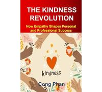 THE KINDNESS REVOLUTION: How Empathy Shapes Personal and Professional Success (#YA Inspiration #YA Motivation #SelfHelp #YA Fiction #From Arrogance to Empathy)
