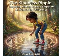 The Kindness Ripple: Inspiring Kids to Spread Empathy & Make a Big Difference