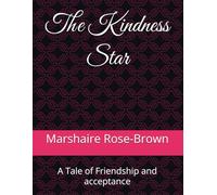 The Kindness Star: A T ale of Friendship and acceptance
