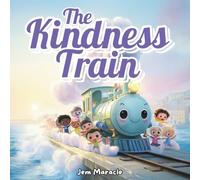 The Kindness Train: A Heartwarming Journey of Empathy, Sharing, and Friendship for Kids