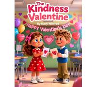 The Kindness Valentine; Happy Valentine’s Day kids age 5-9