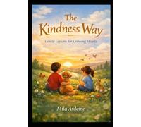 The Kindness Way: Gentle Lessons for Growing Hearts