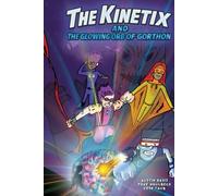 The Kinetix and the Glowing Orb of Gorthon