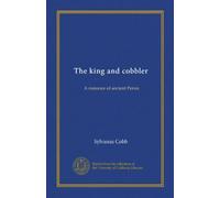 The king and cobbler (Vol-1): A romance of ancient Persia