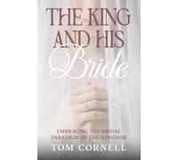 The King and His Bride: Embracing the Bridal Paradigm of the Kingdom