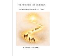 The King and His Kingdom: Following Jesus in God's Story