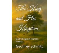 The King and His Kingdom: God’s Reign in Human Hearts