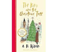 The King and the Christmas Tree: A heartwarming story and beautiful festive gift for young and old alike