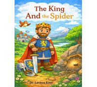 The King And The Spider: Moral Stories: 4 (Short Moral Stories for Kids Ages 3-8 - Values, Manners & Good Habits)