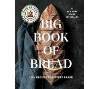 The King Arthur Baking Company Big Book of Bread: 125+ Recipes for Every Baker (A Cookbook)