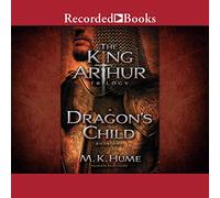 The King Arthur Trilogy Book One: Dragon's Child (The King Arthur Trilogy)
