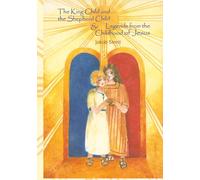 The King Child and the Shepherd Child: & Legends from the Childhood of Jesus