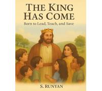 The King Has Come: Born to Lead, Teach, and Save (Little Hearts, Big Truths)