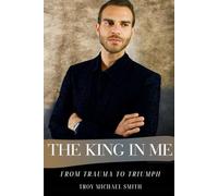 The King in Me: From Trauma to Triumph