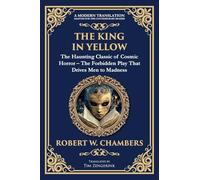 The King in Yellow: A Classic Collection of Supernatural and Cosmic Horror Stories - Madness, Mystery, and the Unknown: 253 (Library of Alexandria)