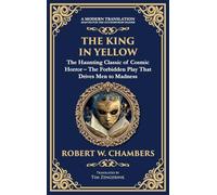 The King in Yellow: A Classic Collection of Supernatural and Cosmic Horror Stories - Madness, Mystery, and the Unknown (Deluxe Hardbound Edition): 253 (Library of Alexandria)