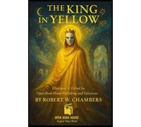 The King in Yellow: A haunting collection of supernatural tales - a timeless classic of mystery, madness, and cosmic horror