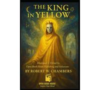 The King in Yellow: A haunting collection of supernatural tales - a timeless classic of mystery, madness, and cosmic horror