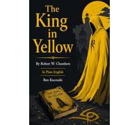 The King in Yellow By Robert W. Chambers In Plain English