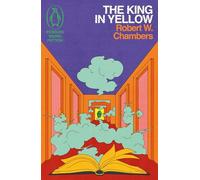 The King in Yellow: by Robert W. Chambers (Weird Fiction)