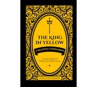 The King in Yellow Creative Companion: A Guided Workbook for Writing in the World of Carcosa