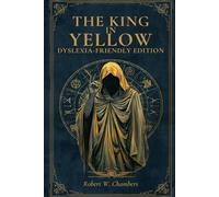 The King in Yellow: Dyslexia - Friendly Edition