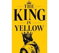 The King in Yellow: Original 1895 1st edition Containing 10 Classic Stories haunting collection of stories where the boundaries between reality and madness dissolve in whispers of dread and beauty.