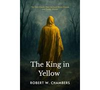 The King in Yellow: The 19th Century Gothic Horror American Classic (Annotated)