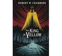 The King in Yellow: Weird Fiction and Cosmic Horror Original Classic