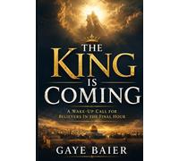 The King is Coming: A Wake-Up Call for Believers in the Final Hour