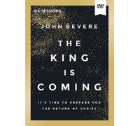 The King Is Coming Video Study: It's Time to Prepare for the Return of Christ [DVD]