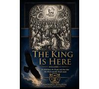 THE KING IS HERE Volume One: Letters to a Rabbi: He Will Raise the People and Show That His Word and His Torah Are Valid (Spirit Filled Journeys)
