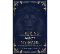 The King Knows My Name: An Invitation to Be Fully Seen, Known and Loved