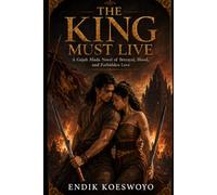 The King Must Live: A Gajah Mada Novel of Betrayal, Blood, and Forbidden Love