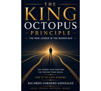 The King Octopus Principle: The New Leader in the Workplace