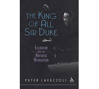 The King of All, Sir Duke: Ellington and the Artistic Revolution