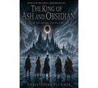The King of Ash and Obsidian: Book III of The Ashfall Requiem Trilogy (The Crystal Fox Saga): 3