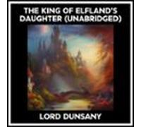 The King Of Elflands Daughter (unabridged) (audiolibro)