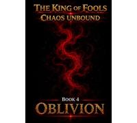 The King of Fools - Chaos Unbound - Book 4 - Oblivion