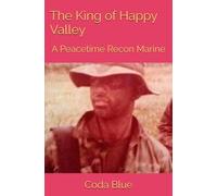 The King of Happy Valley: A Peacetime Recon Marine