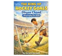 The King of Hockey Goals: Dhyan Chand Biography for kids