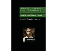 The King of K Street and the Crack Cocaine Explosion: The True Story of Rayful Edmond (True Crime Files)