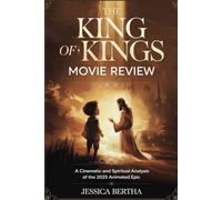 The King of Kings Movie Review: A Cinematic and Spiritual Analysis of the 2025 Animated Epic (Unveil the Magic of Movies & Series With Jessica)