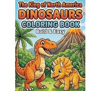 The King of North America DINOSAURS COLORING BOOK: Bold ＆Easy (Kawaii Prehistoric Adventure Series)