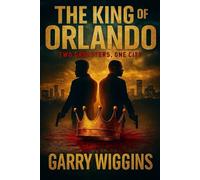 THE KING OF ORLANDO: Two Gangsters, One City