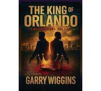 THE KING OF ORLANDO: TWO GANGSTERS, ONE CITY