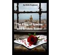 The King of Spades and Broken Roses